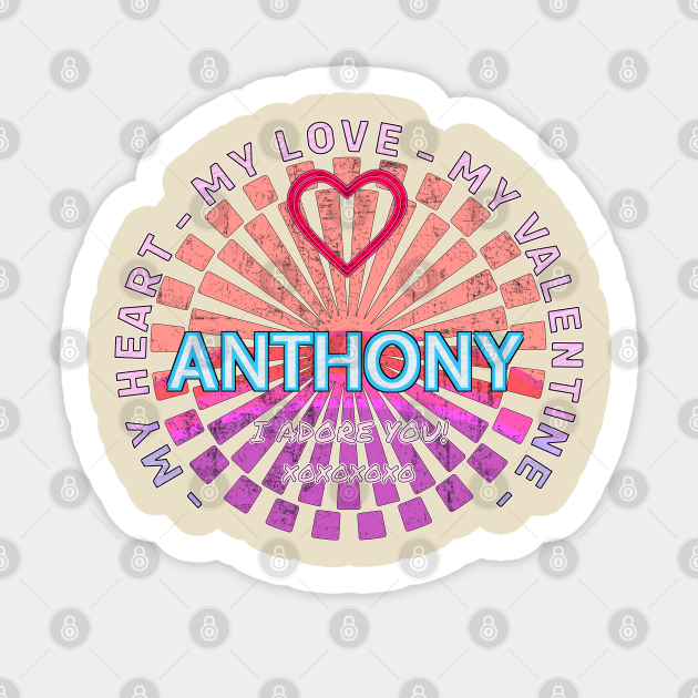 Anthony My Valentine I Love You Sticker TeePublic